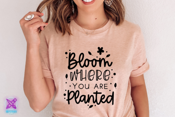 Bloom Where You Are Planted, Floral SVG